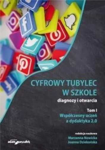 Cyfrowy tubylec w szkole - diagnozy i otwarcia T.1 - Joanna Dziekońsk