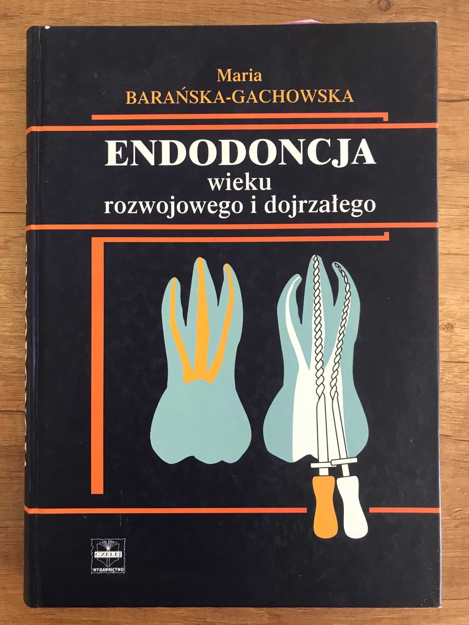 Endodoncja wieku rozwojowego i dojrzałego Barańska-Gachowska