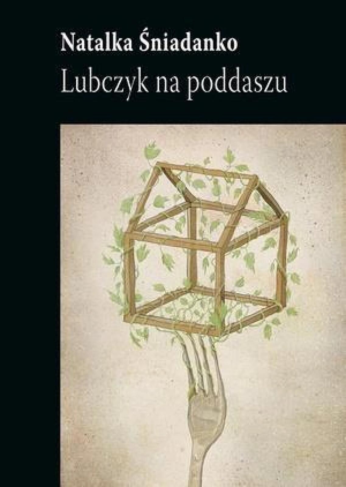 Lubczyk na poddaszu Biuro Literackie Natalka Śniadanko Rok wydania:
