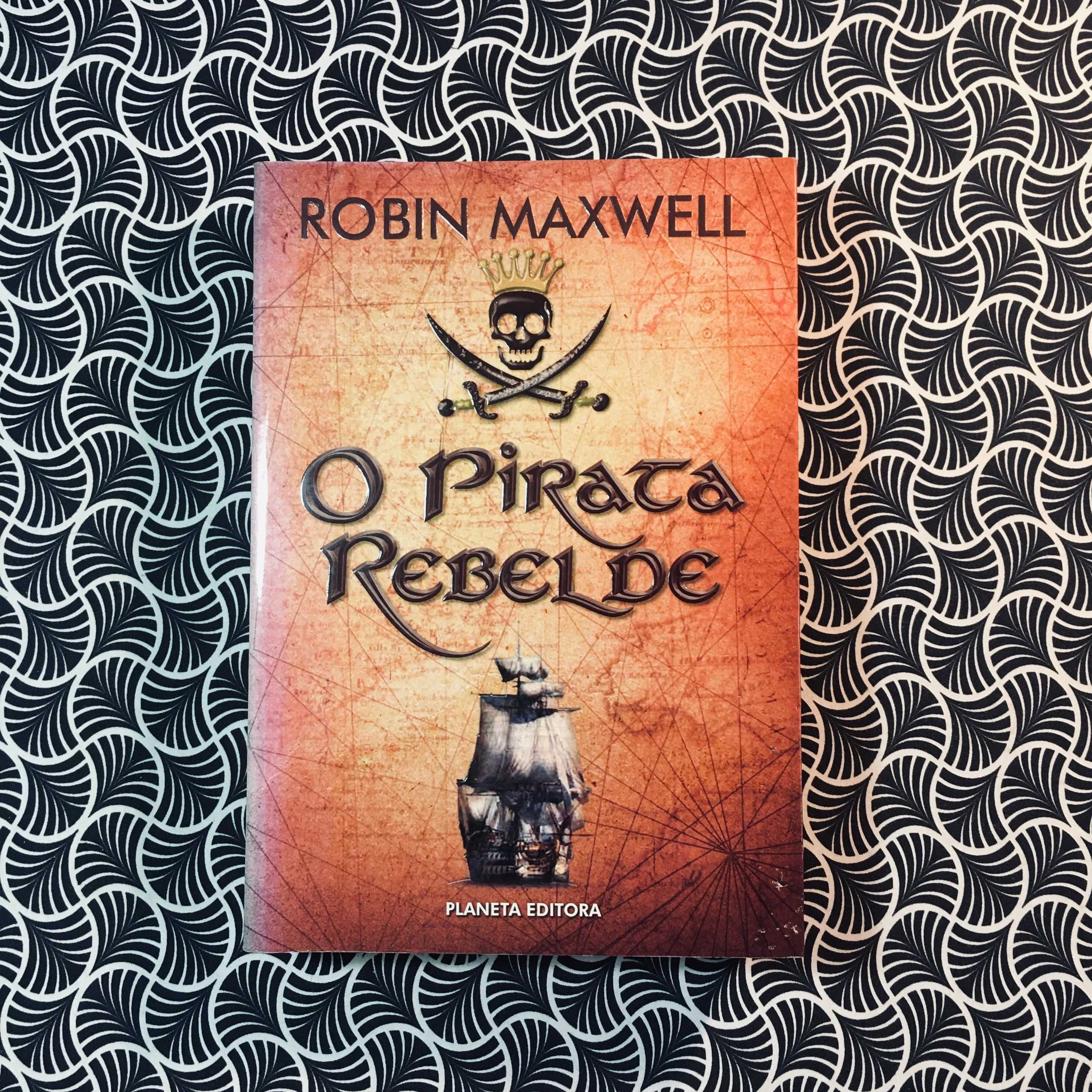 O Pirata Rebelde - Robin Maxwell