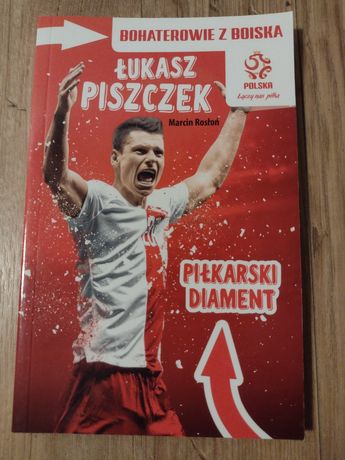 Książka z cyklu Bohaterowie z Boiska Łukasz Piszczek Piłkarski Diament