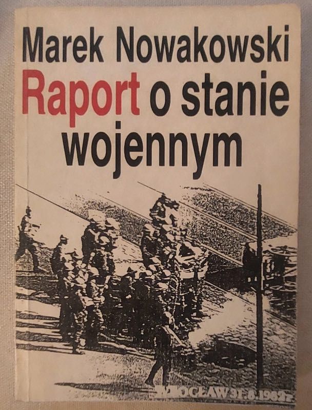Raport o stanie wojennym. Marek Nowakowski