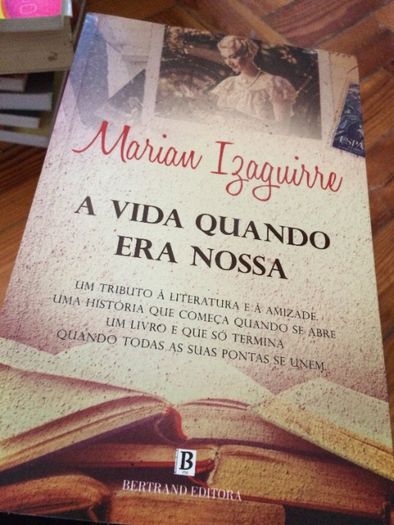 A Vida Quando era Nossa LIVRO de Marian Izaguirre; Tradução: Rita Cust