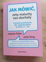 Jak Mówić Żeby Maluchy Nas Słuchały Joanna Faber Julie King Media Rodz