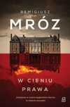W Cieniu Prawa, Mróz Remigiusz 49316A01252Ks