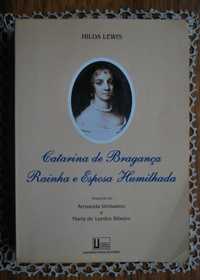 Catarina de Bragança Rainha e Esposa Humilhada de Hilda Lewis