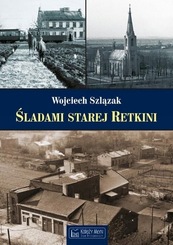 Śladami Starej Retkini, Wojciech Szlązak