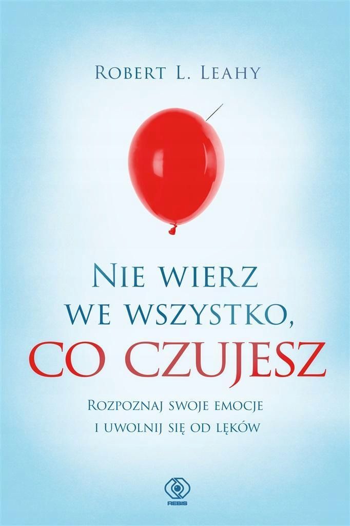 Nie Wierz We Wszystko, Co Czujesz