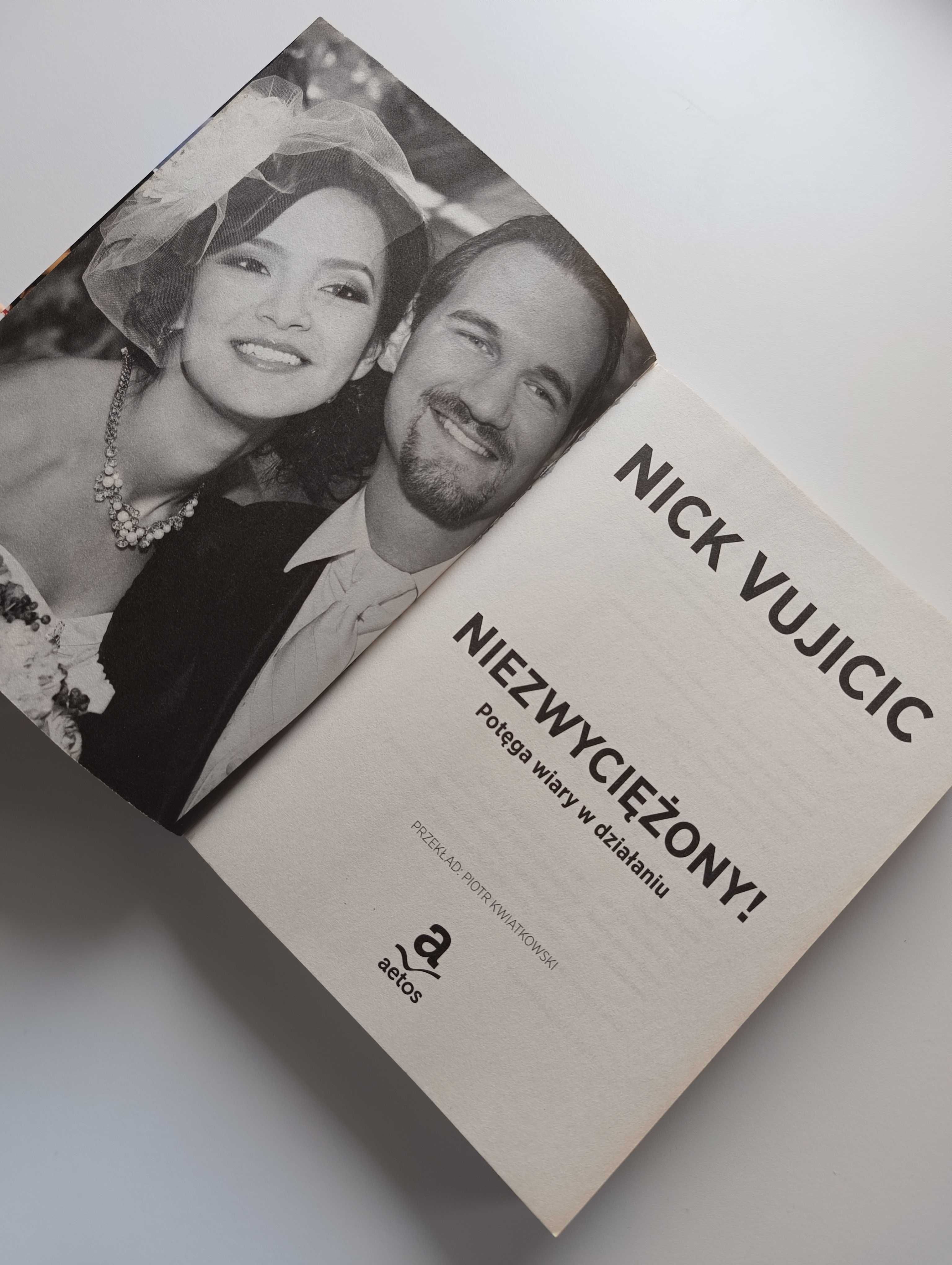 Nick Vujicic "Niezwyciężony. Potęga wiary w działaniu."