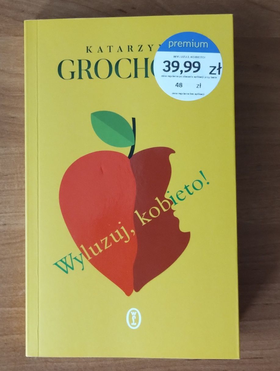 Katarzyna Grochola Wyluzuj, Kobieto! książka 2024 stan bdb