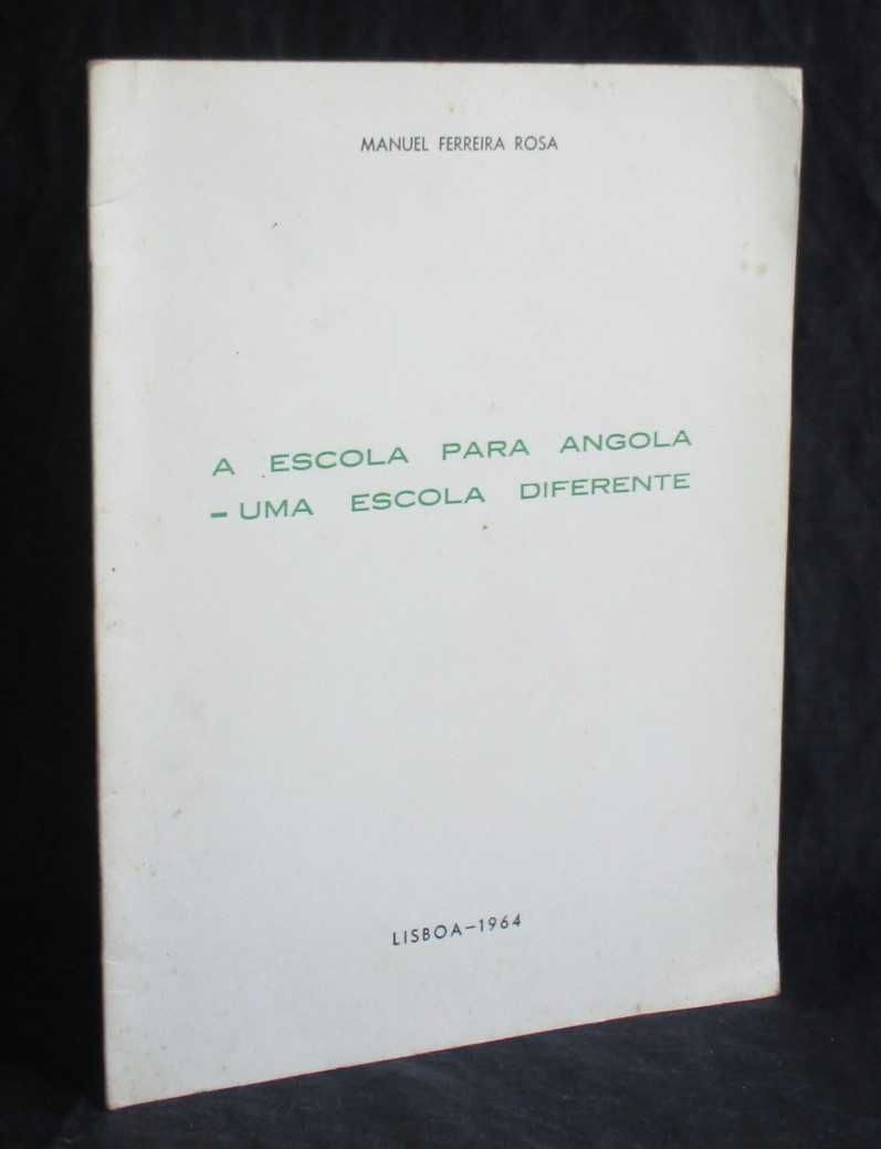 Livro A Escola para Angola - Uma Escola Diferente Manuel Ferreira Rosa