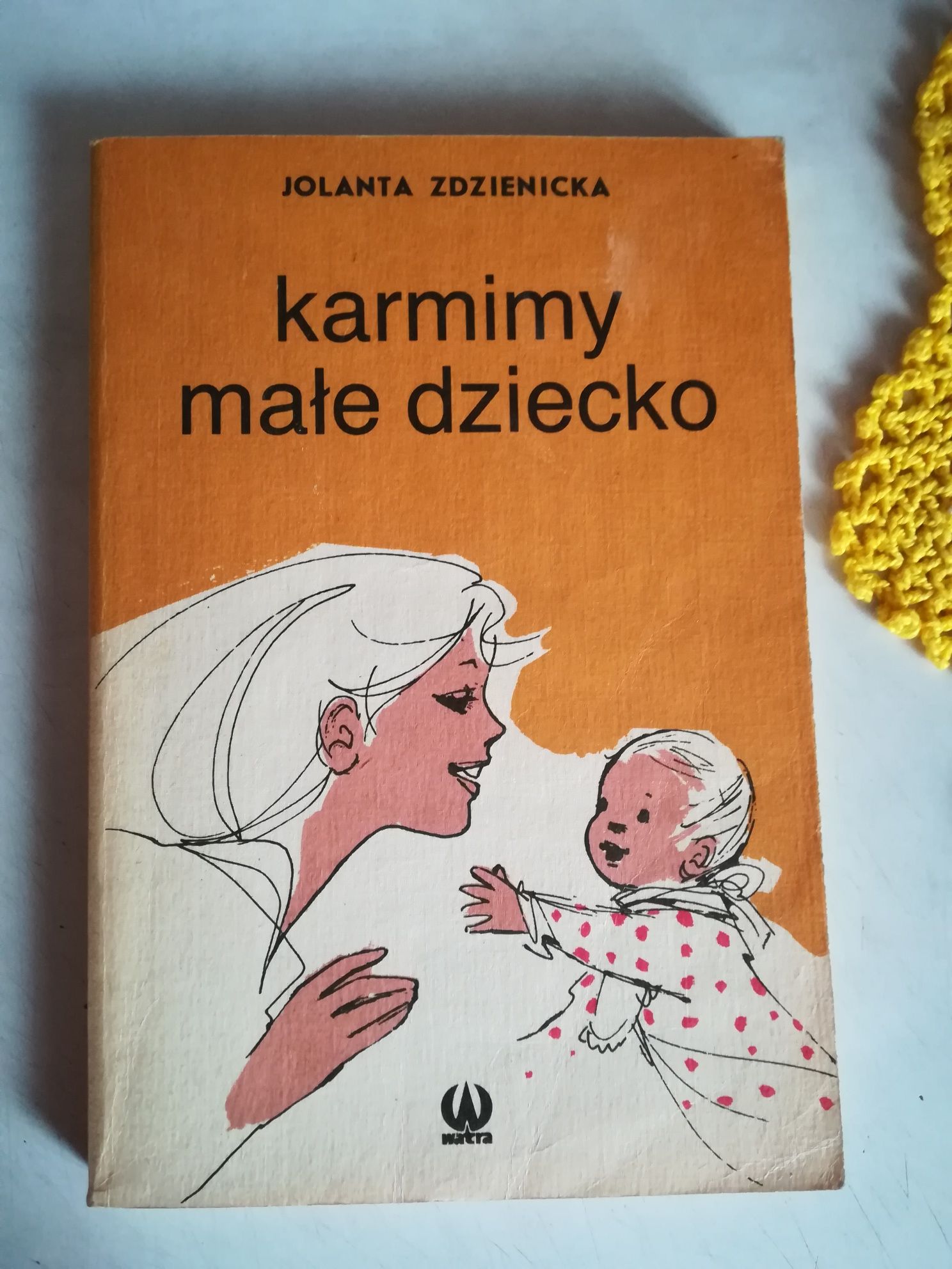 Książka - Karmimy male dziecko - Jolanta Zdzienicka - 1989 rok