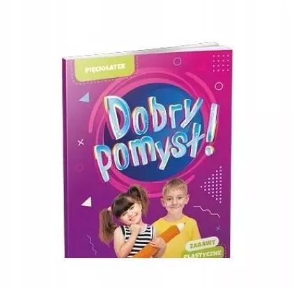 Dobry Pomysł! Pięciolatek. Zabawy Plastyczne Wsip