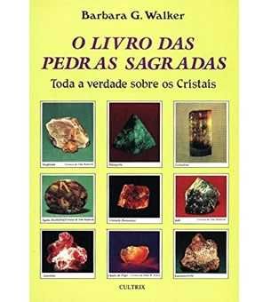 O Livro das Pedras Sagradas: Toda a Verdade Sobre os Cristais