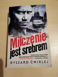 "Milczenie jest srebrem" Ryszard Ćwirlej