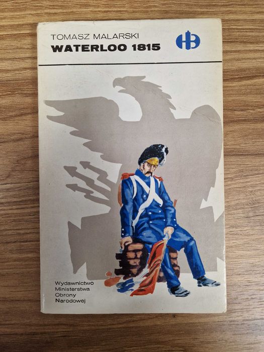 Waterloo 1815 - Tomasz Malarski seria Historyczne Bitwy NIECZYTANA!