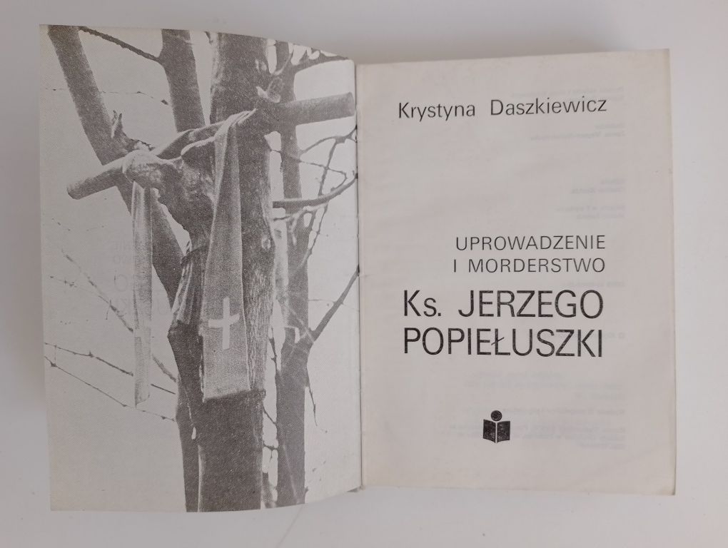 Uprowadzenie i morderstwo księdza Jerzego Popiełuszki K.Daszkiewicz