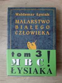 Malarstwo białego człowieka. Tom 3 - Waldemar Łysiak