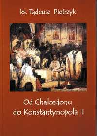 Od Chalcedonu do Konstantynopola II     ks. Tadeusz Pietrzyk