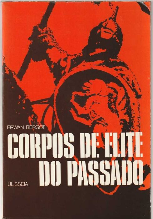 Corpos de Elite do passado-Erwan Bergot; Dominique Venner
