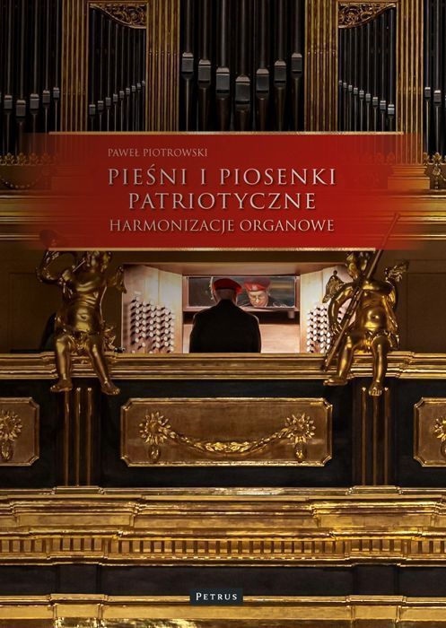 Pieśni I Piosenki Patriotyczne. Harmonizacje Organowe Nowa