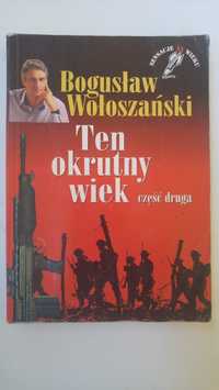 Ten okrutny wiek cz.2 - Bogusław Wołoszański