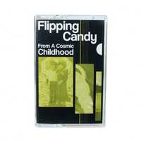 Flipping Candy - From a Cosmic Childhood cassete