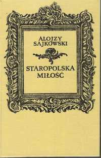 Staropolska miłość Alojzy Sajkowski