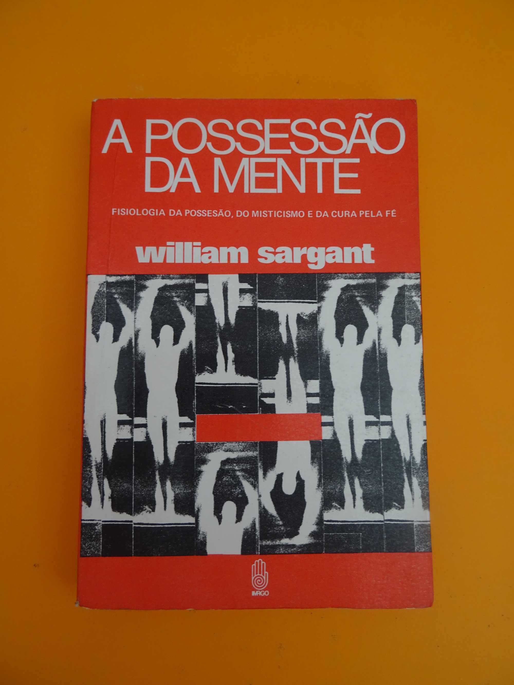 A Possessão da Mente - William Sargant