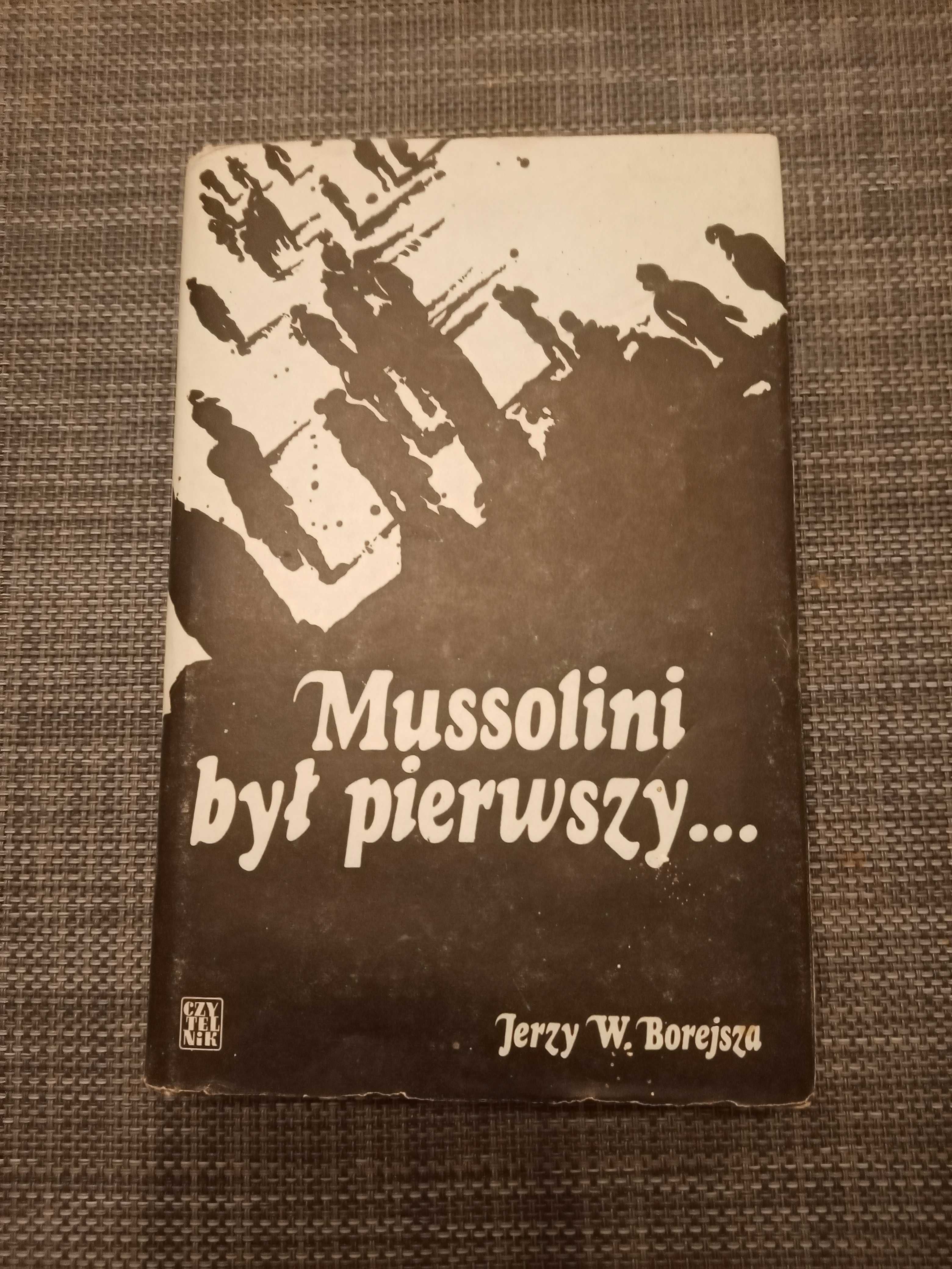 Mussolini był pierwszy... J.W. Borejsza