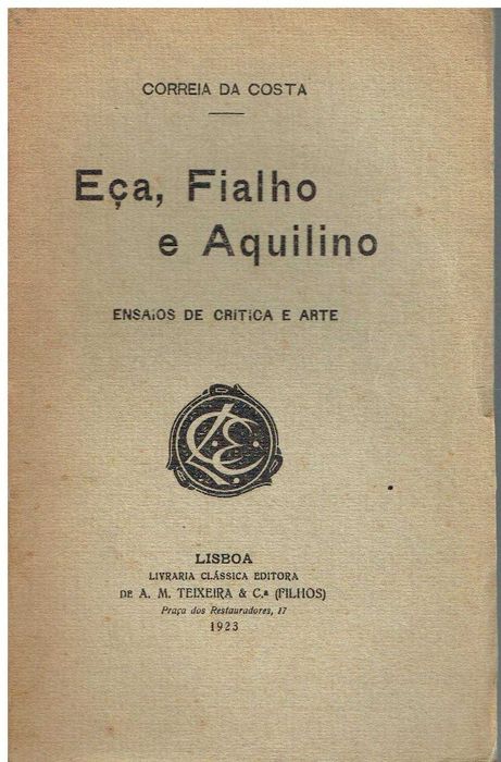 11837
	
Eça, Fialho e Aquilino
por Correia da Costa.