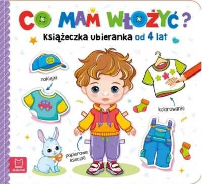 Co mam włożyć? Książeczka ubieranka od 4 lat - Agnieszka Bator