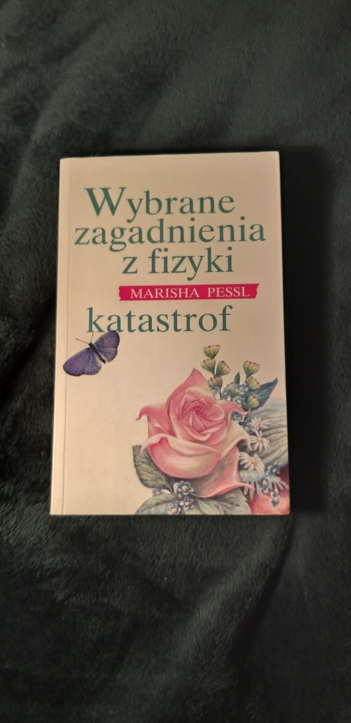 "Wybrane zagadnienia z fizyki katastrof" Marisha Pessl