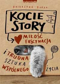 Kocie Story. Miłość, Fascynacja I Trudna Sztuka..