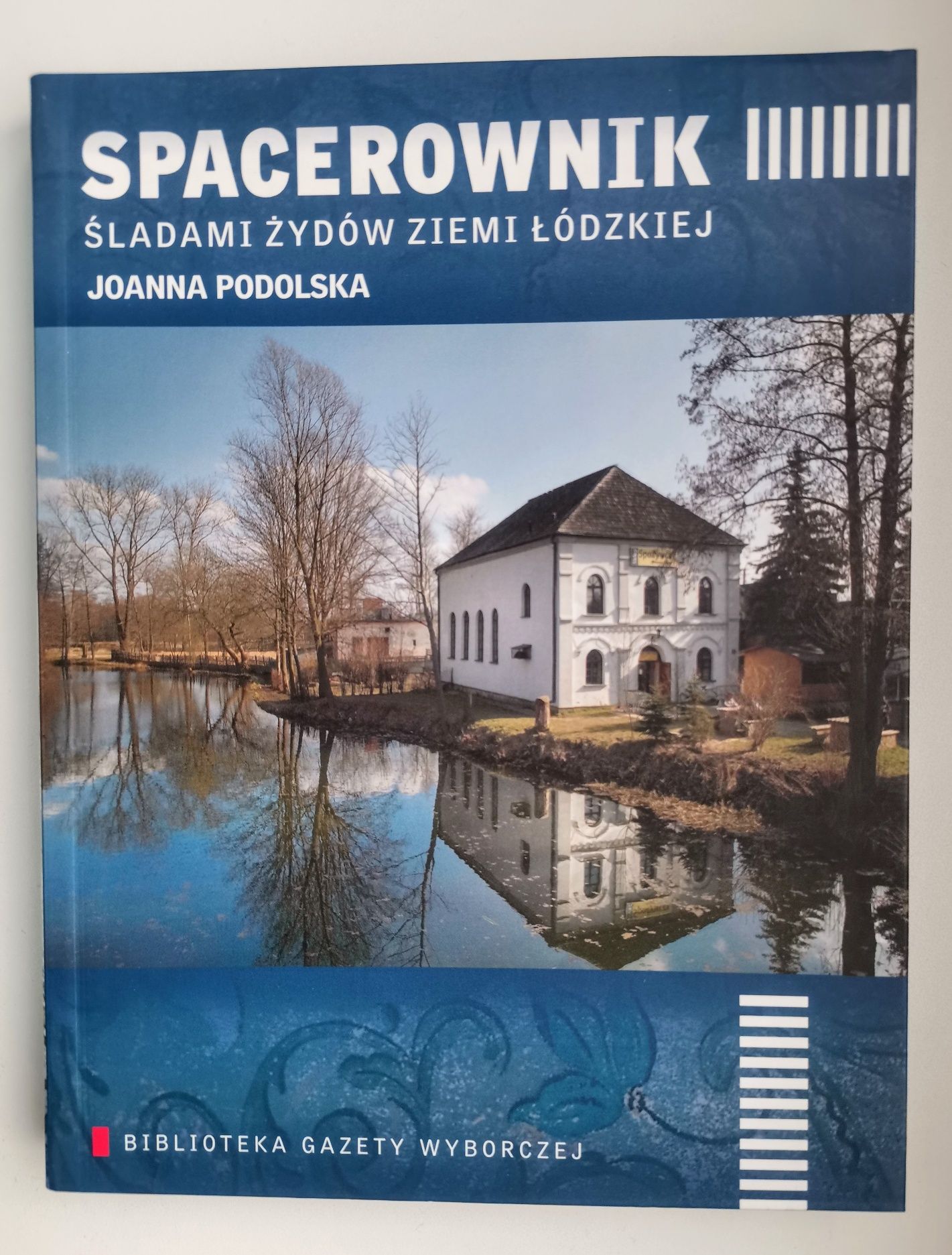 Spacerownik Śladami Żydów ziemi łódzkiej Joanna Podolska