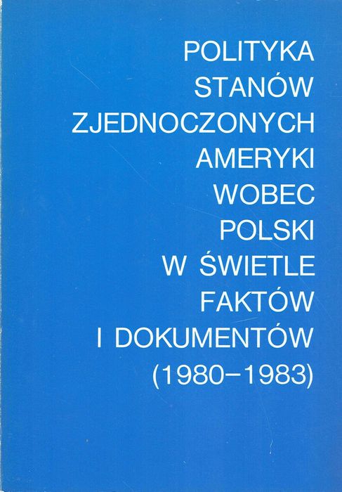 Polityka Stanów Zjednoczonych Ameryki wobec Polski USA 1980/1983