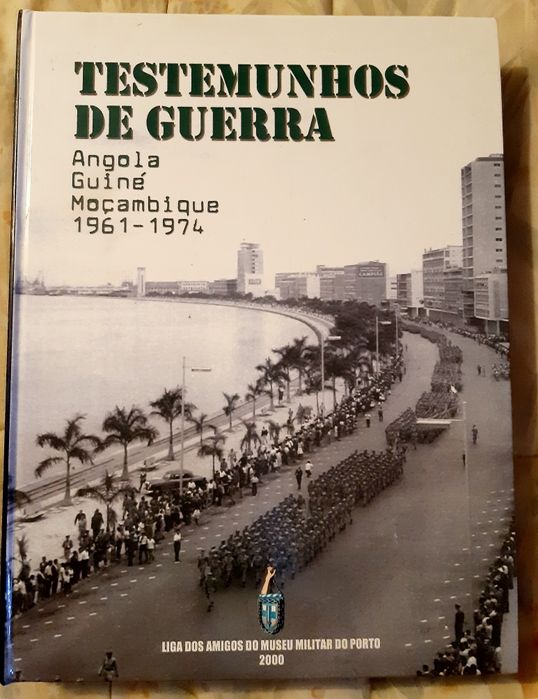 Testemunhos de Guerra - Angola  Guiné,  Moçambique 61/74