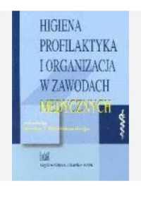 Higiena, profilaktyka i organizacja w zawodach medycznych