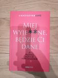 Miej wyje**ne a będzie Ci dane