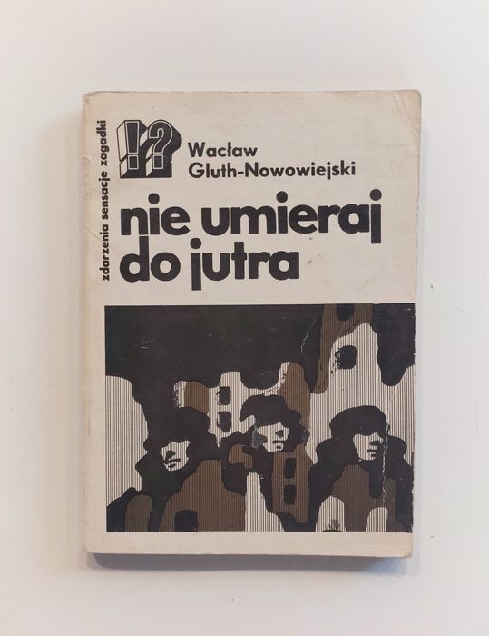Wacław Gluth - Nowowiejski "nie umieraj do jutra" książka