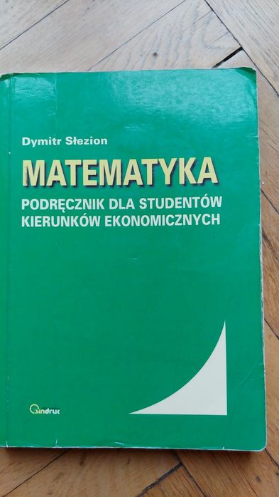 Matematyka. Podręcznik dla studentów kierunków ekonomicznych. Dymitr S