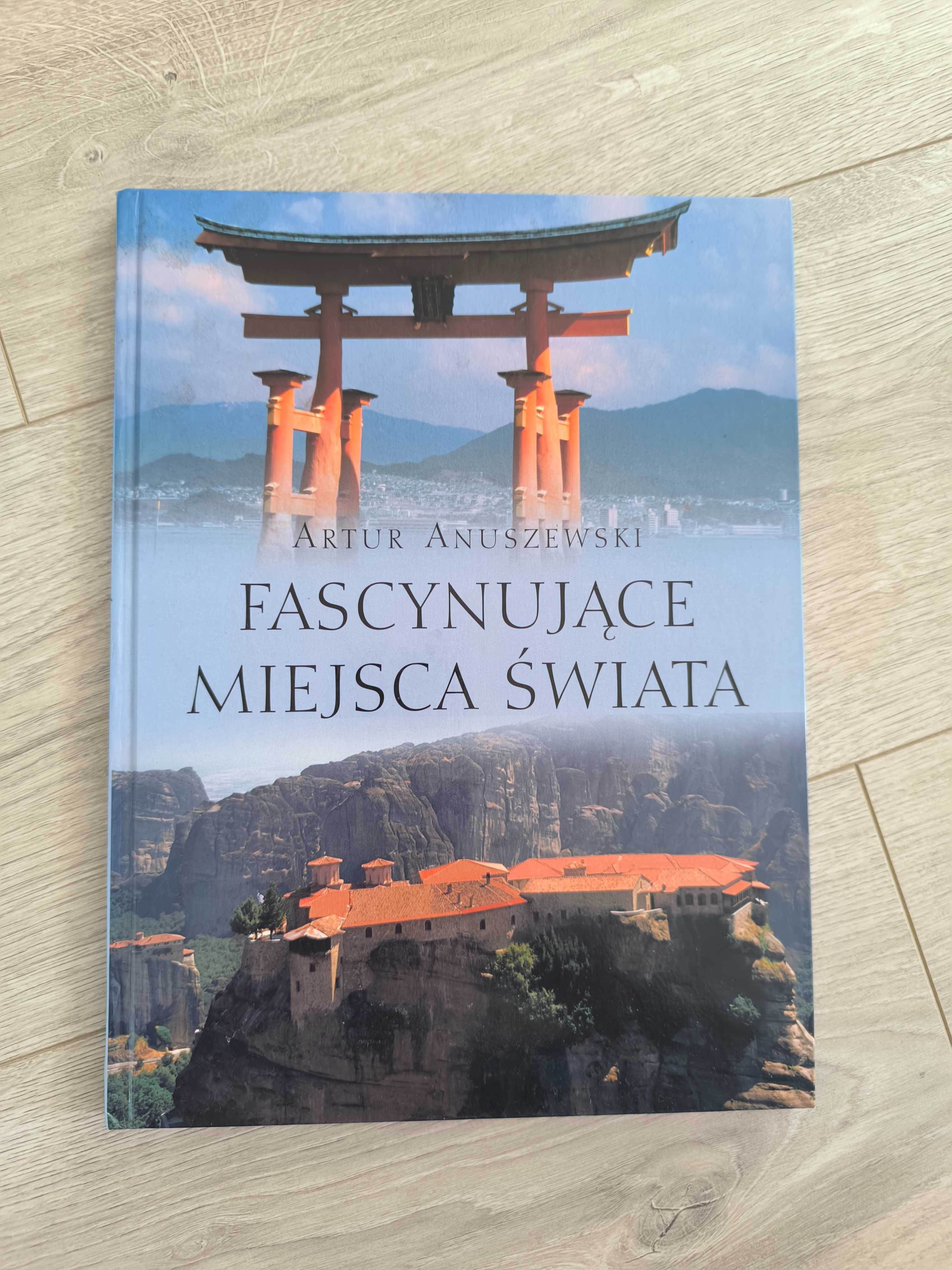 Fascynujące miejsca świata - Artur Anuszewski