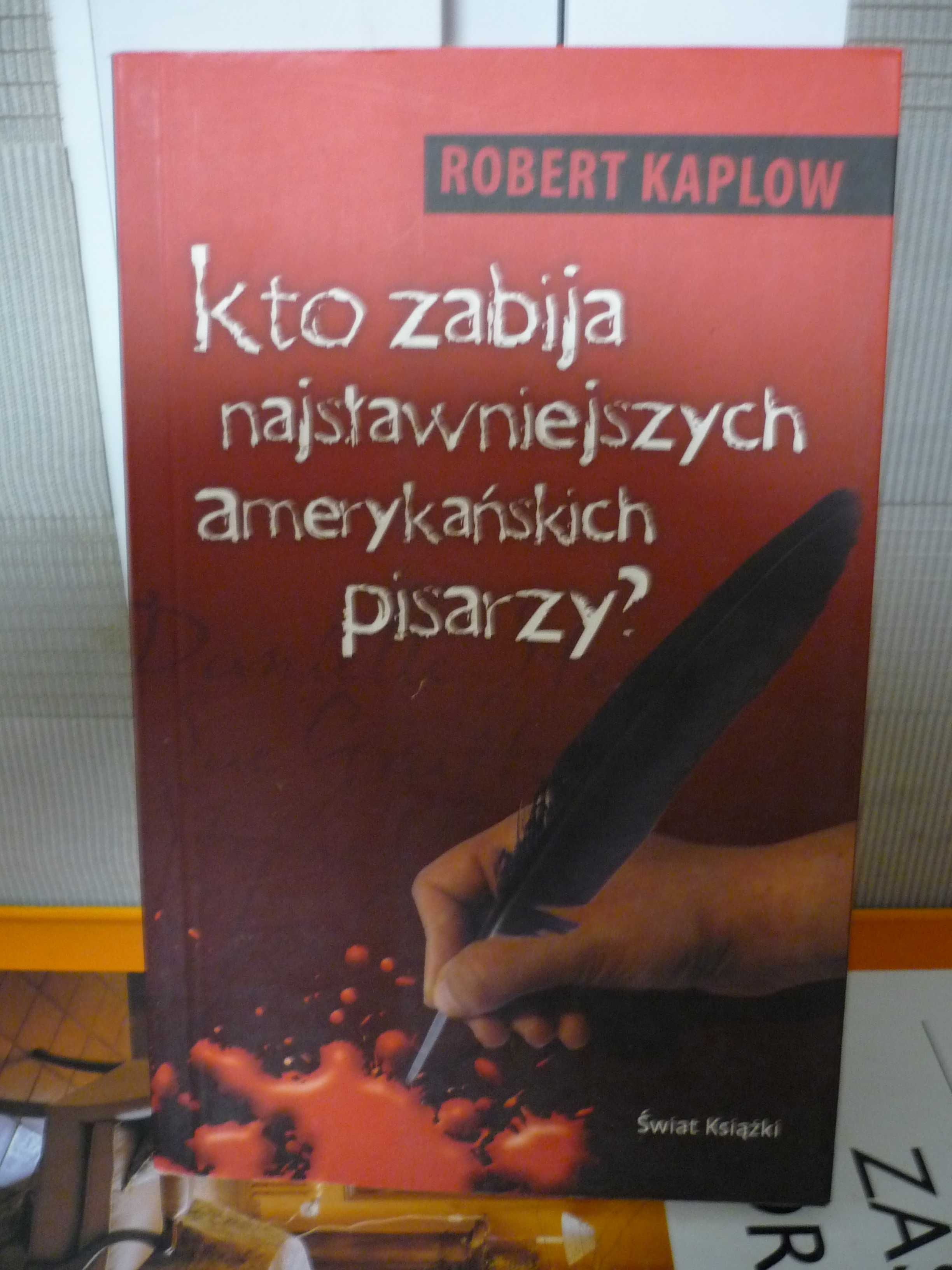 Kto zabija najsławniejszych amerykańskich pisarzy ? Robert Kaplow.