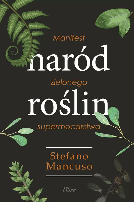 Naród Roślin. Manifest Zielonego Supermocarstwa Stefano Mancuso Nowa