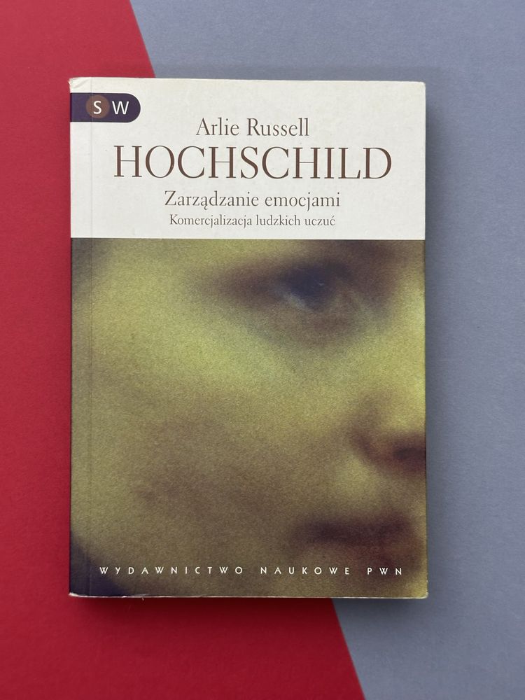 Arlie Russell Hochschild Zarządzanie emocjami