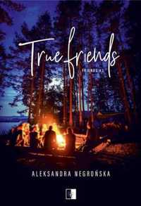 Friends T.3 True Friends - Aleksandra Negrońska