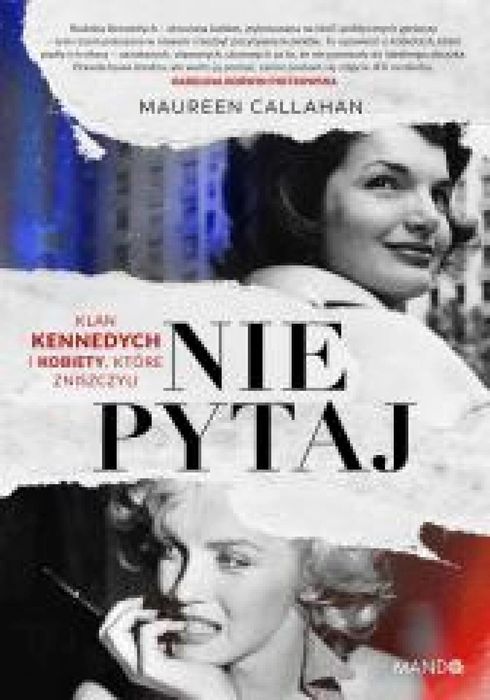 Nie pytaj. Klan Kennedych i kobiety, które.