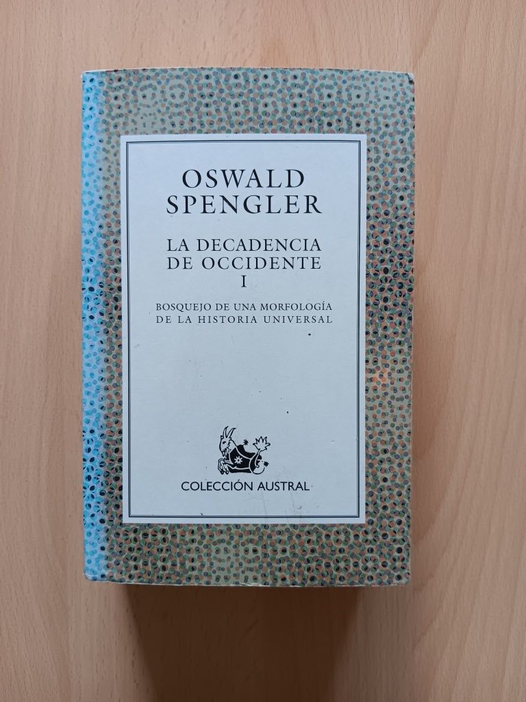Oswald Spengler, La Decadencia de Occidente (Vol.1)