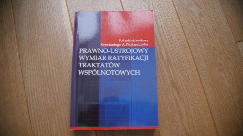 "Prawno-ustrojowy wymiar ratyfikacji traktatów wspólnotowych"-książka