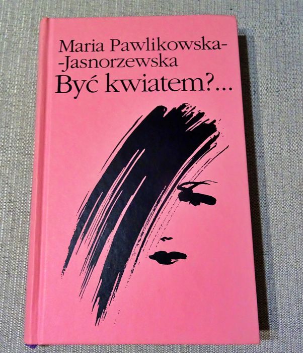 Być kwiatem? - Maria Pawlikowska-Jasnorzewska